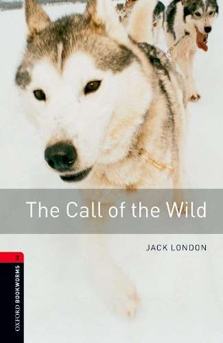 Oxford Bookworms Library: Level 3:: The Call of the Wild - Jack London