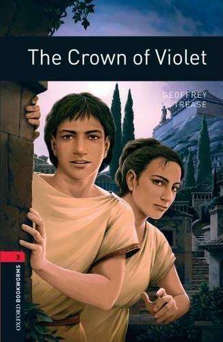 Oxford Bookworms Library: Level 3:: The Crown of Violet - Geoffrey Trease