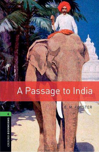 Oxford Bookworms Library: Level 6:: A Passage To India - E. M. Forster
