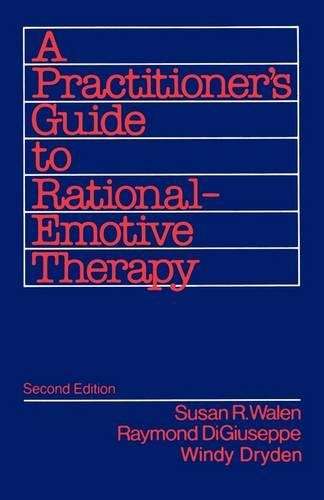 A Practitioner's Guide to Rational-emotive Therapy - Susan R. Walen