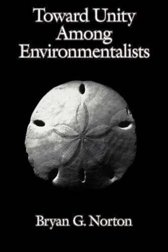 Toward Unity among Environmentalists - Bryan G. Norton