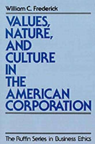Values Nature and Culture in the American Corporation - William C. Frederick