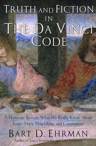The Truth and Fiction in The Da Vinci Code - Bart D. Ehrman
