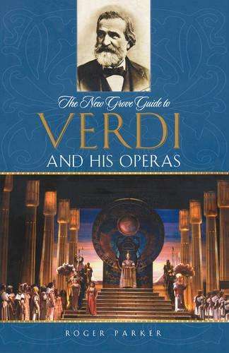 The New Grove Guide to Verdi and His Operas - Roger Parker