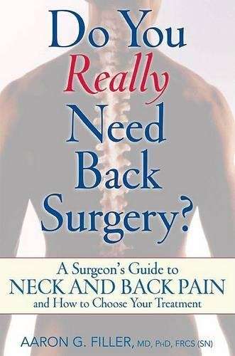 Do You Really Need Back Surgery?: A Surgeon's Guide to Neck and Back - Aaron G. Filler