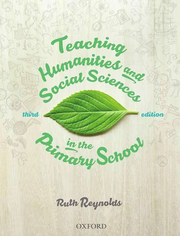 Teaching Humanities and Social Sciences in the Primary School - Ruth Reynolds