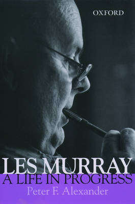 Les Murray - a Life in Progress - Peter Alexander
