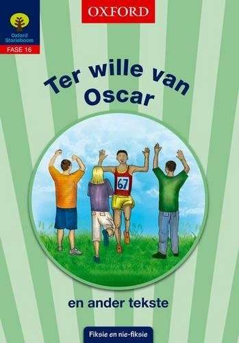 Ter wille van Oscar en ander tekste: Fase 16: Gr 6 - OXFORD-FIKSIENIEFIKS