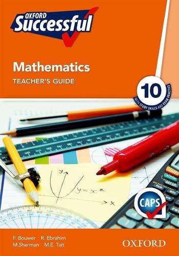 Oxford successful mathematics: Gr 10: Teacher's guide - F. Bouwer