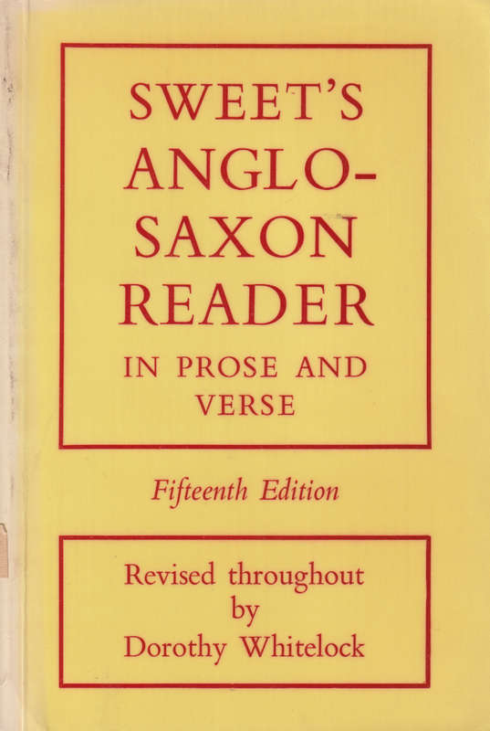 Sweet's Anglo-Saxon Reader in Prose and Verse: Revised throughout by - Dorothy Whitelock