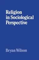 Religion in Sociological Perspective - Bryan Wilson