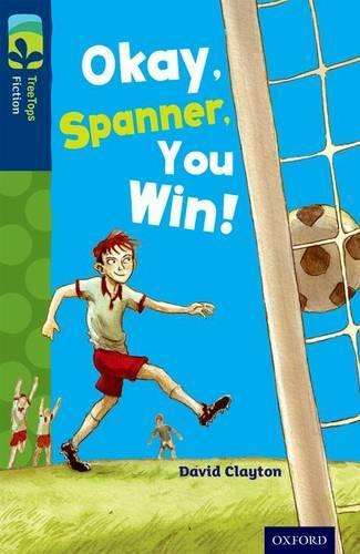Oxford Reading Tree TreeTops Fiction: Level 14: Okay Spanner You Win - David Clayton