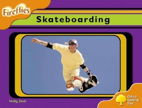 Oxford Reading Tree: Level 6: Fireflies: Skateboarding - Holly Jack