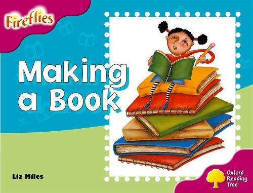 Oxford Reading Tree: Level 10: Fireflies: Making of a Book - Liz Miles