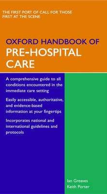 Oxford Handbook of Pre-Hospital Care - Ian Greaves