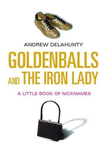 Goldenballs and the Iron Lady - Andrew Delahunty
