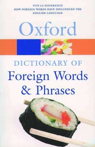 The Oxford Dictionary of Foreign Words and Phrases - OXFORD