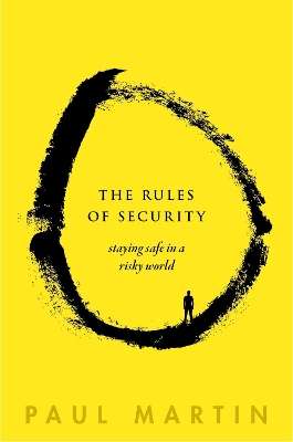 Rules of Security, The: Staying Safe in a Risky World - Paul Martin
