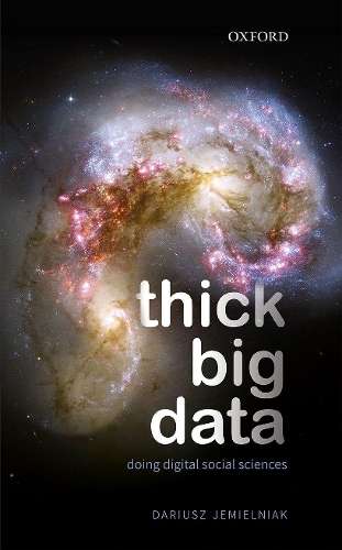 Thick Big Data: Doing Digital Social Sciences - Dariusz Jemielniak