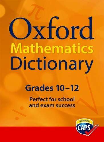 Oxford Maths Dictionary: Oxford maths dictionary: Gr 10 - 12 Gr 10 - - OXF