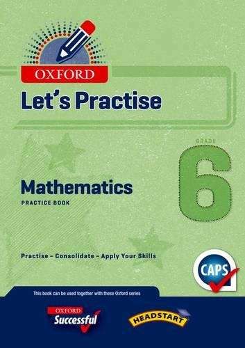 Oxford mathematics CAPS: Gr 6: Practice book - MATHS-GR6