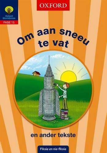 Om aan sneeu te vat en ander tekste: Fase 15: Gr 5 - OXFORD-FIKSIENIEFIKS