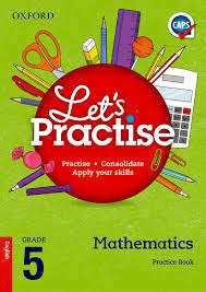 Oxford Mathematics CAPS: Oxford mathematics CAPS: Gr 5: Practice boo - MATHS-GR5