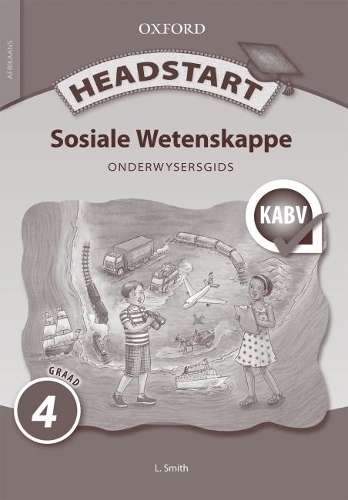 Headstart sosiale wetenskappe: Gr 4: Onderwysersgids - SS-GR4