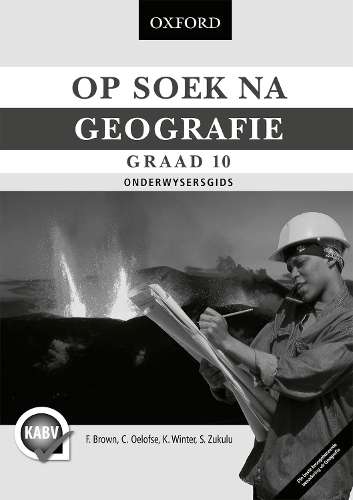 Op Soek Na Geografie: Op soek na geografie: Gr 10: Onderwysersgids G - C. Oelofse