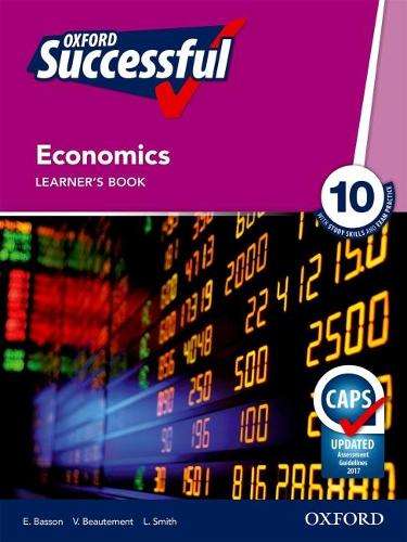 Oxford successful economics CAPS: Gr 10: Learner's book - E. Basson