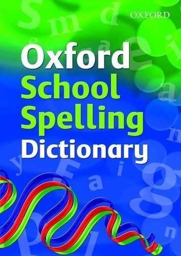 Oxford School Spelling Dictionary - Oxford Dictionaries