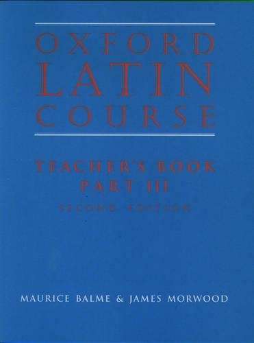 Oxford Latin Course:: Part III: Teacher's Book - Maurice Balme