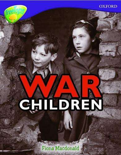 Oxford Reading Tree: Level 11: Treetops Non-Fiction: War Children - Fiona MacDonald