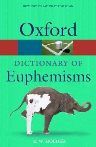 A Dictionary of Euphemisms - R.W. Holder