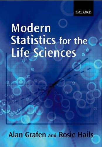 Modern Statistics for the Life Sciences - Alan Grafen