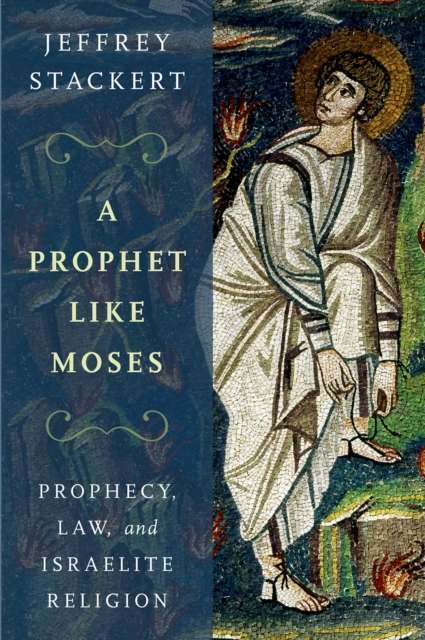 A Prophet Like Moses - Jeffrey Stackert