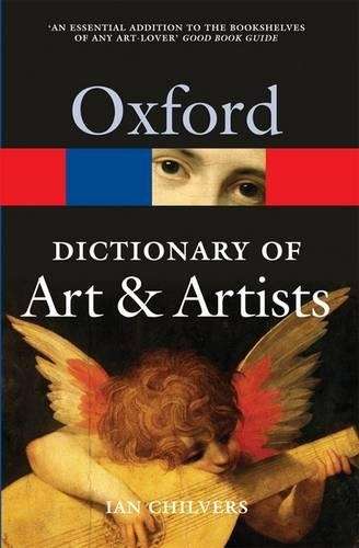 The Oxford Dictionary of Art and Artists - Ian Chilvers