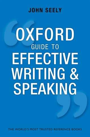 Oxford Guide to Effective Writing and Speaking - John Seely