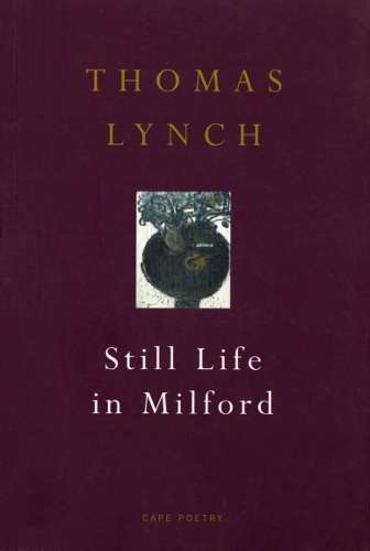 Still Life In Milford - Thomas Lynch
