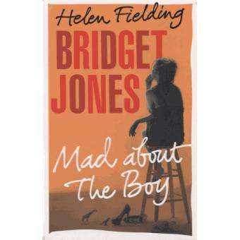 Bridget Jones: Mad About the Boy - Helen Fielding