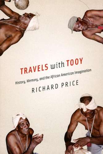 Travels with Tooy: History, Memory, and the African American Imagina - Price, Richard