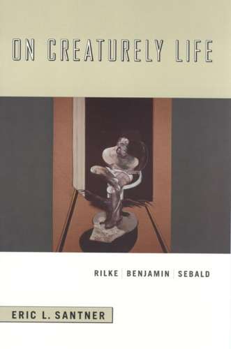 On Creaturely Life - Eric L. Santner