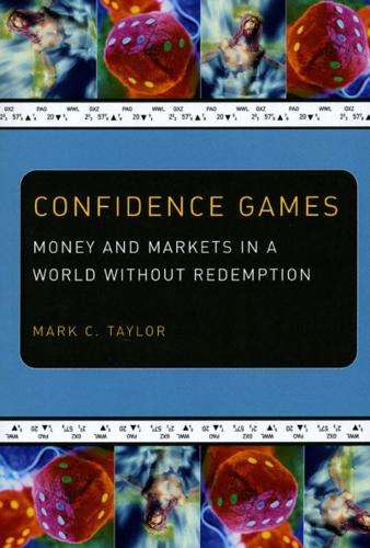 Confidence Games - Mark C. Taylor