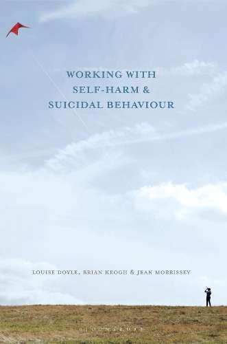 Working With Self Harm and Suicidal Behaviour - Louise Doyle