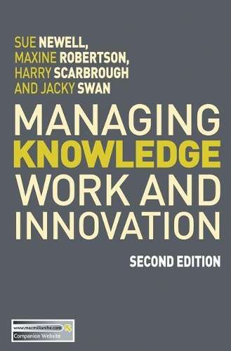 Managing Knowledge Work and Innovation - Sue Newell