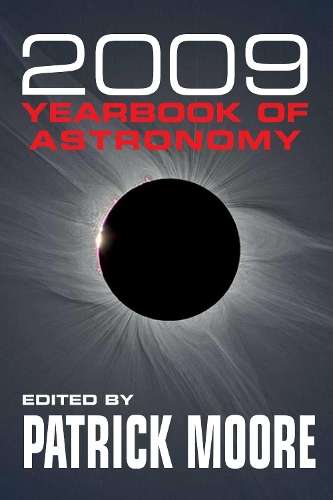 The Yearbook of Astronomy 2009 - CBE DSc FRAS Sir Patrick Moo