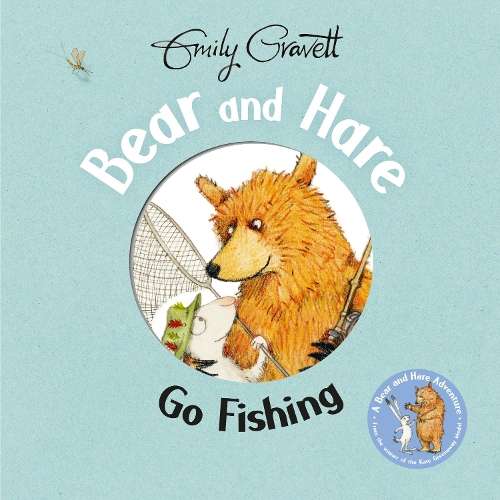 Bear and Hare Go Fishing - Emily Gravett