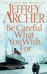 Be Careful What You Wish For - Jeffrey Archer