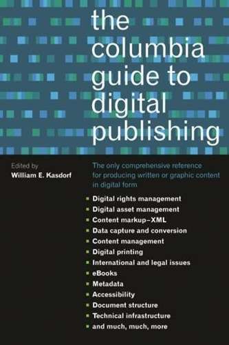 The Columbia Guide to Digital Publishing - KASDORF,W