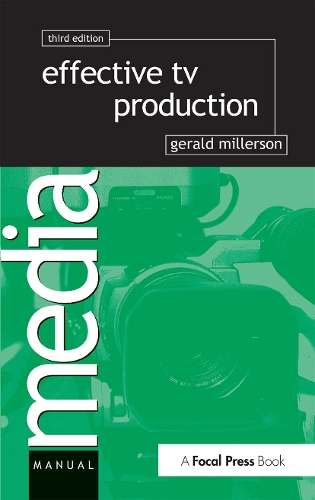 EFFECTIVE TV PRODUCTION3RD EDITI - Gerald Millerson